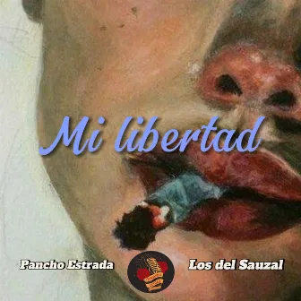 Mi Libertad by Pancho Estrada