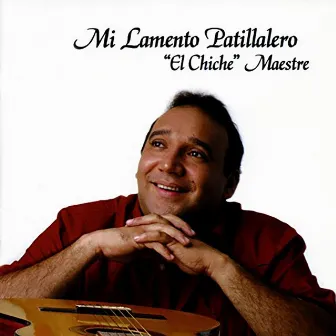 Mi Lamento Patillalero by José Alfonso ''Chiche'' Maestre