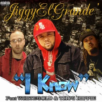 I Know by JiggyElGrande'