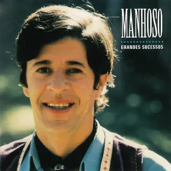 Grandes Sucessos - Manhoso by Manhoso