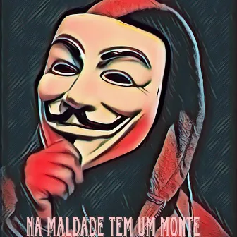 Na Maldade Tem um Monte by Luva Negra