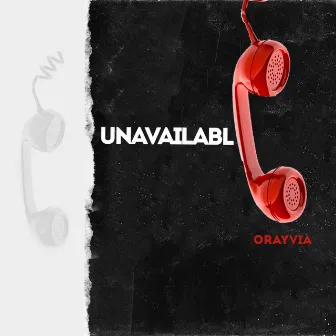 UNAVAILABLE by Orayvia