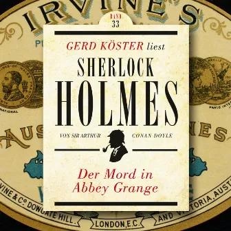 Der Mord in Abbey Grange [Gerd Köster liest Sherlock Holmes, Band 33 (Ungekürzt)] by Gerd Köster