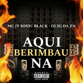 Aqui na Berimbau by Mc Jt Sonic Black