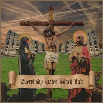 Everybody Hates Black Lad by Citizen Black