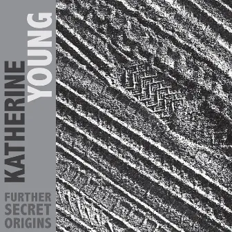 Further Secret Origins by Katherine Young