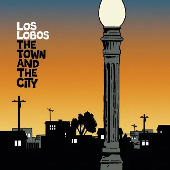 The Town and The City by Los Lobos