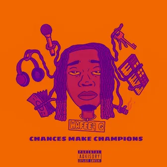 Chances Make Champions by Wafeeq G