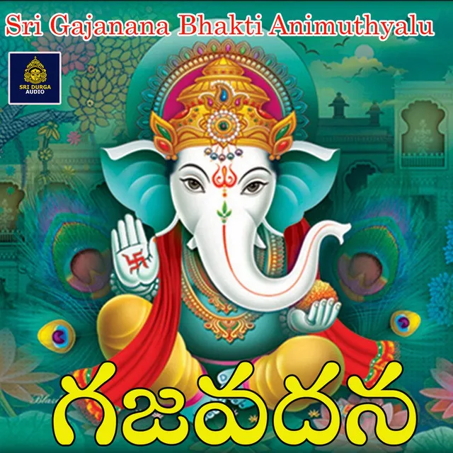 Gajavadana (Sri Gajanana Bhakti Animuthtyalu)