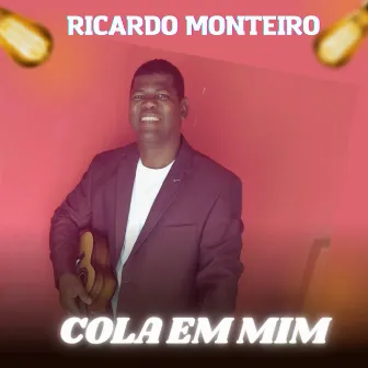 Cola em Mim by Ricardo Monteiro