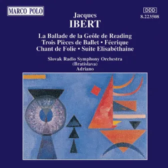 Ibert: La Ballade De La Geole / Trois Pieces De Ballet / Suite Elisabethaine by Jacques Ibert