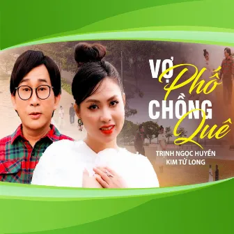 Vợ Phố Chồng Quê by Kim Tử Long