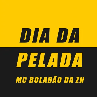 Dia da Pelada by MC BOLADÃO DA ZN