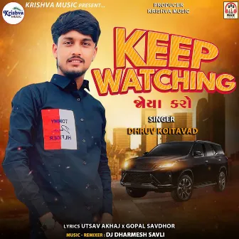 Keep Watching (Joya Karo) by Dhruv Koitavad