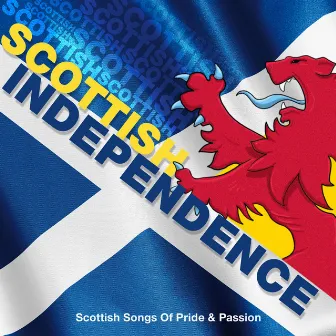 Scottish Independence - Scottish Songs of Pride & Passion by The Munros