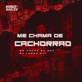 Me Chama de Cachorrão by Mc Kauan da Dz4