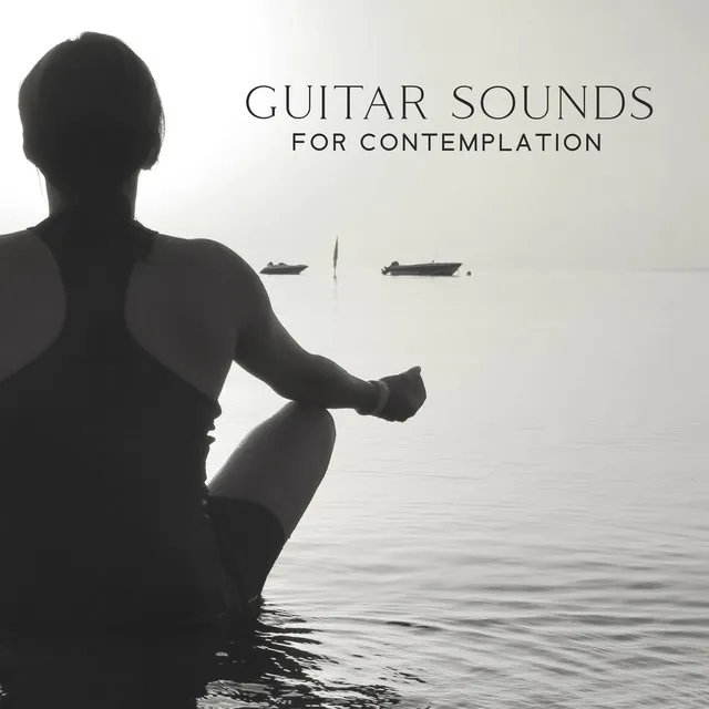 Guitar Sounds For Contemplation – Music For Daydreaming, Reflection, Deep Thinking, Pensive Mood