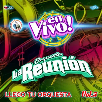 Llego Tu Orquesta, Vol. 5. Música de Guatemala para los Latinos (En Vivo) by Orquesta La Reunión