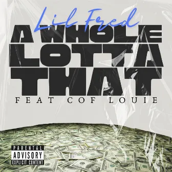 A Whole Lotta That by Lil Fred