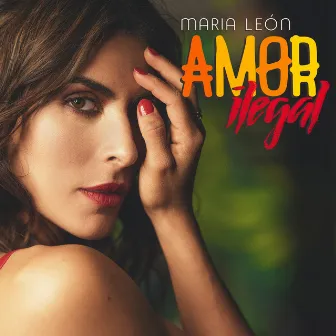 Amor Ilegal by María León