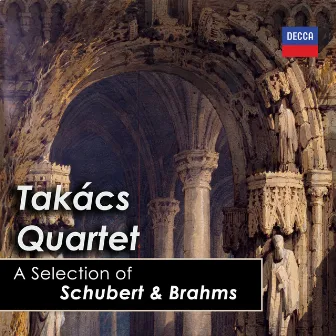 A Selection of Schubert & Brahms: Takács Quartet by Takács Quartet