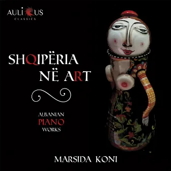 Shqipëria Në Art: Albanian Piano Works by Marsida Koni