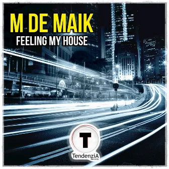 Feeling My House by M De Maik