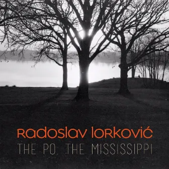 The Po, the Mississippi by Radoslav Lorkovic