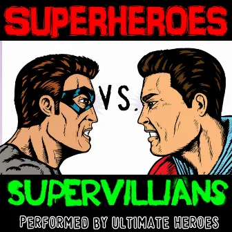 Superheroes Vs Supervillians by Ultimate Heroes