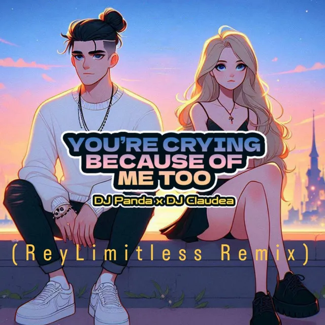 You're Crying Because Of Me Too - ReyLimitless Remix Breakbeat