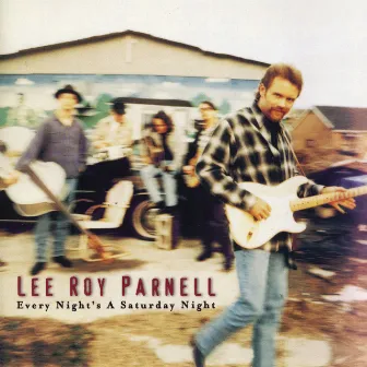 Every Night's A Saturday Night by Lee Roy Parnell