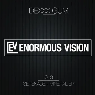 Serenade - Mineral EP by Dexxx Gum