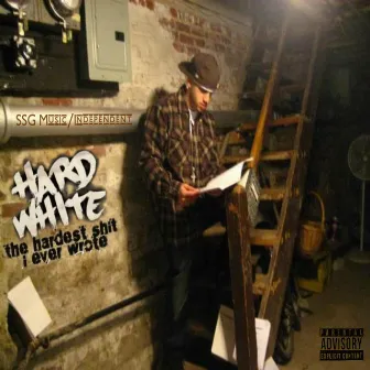 The Hardest Shit I Ever Wrote by Hard White