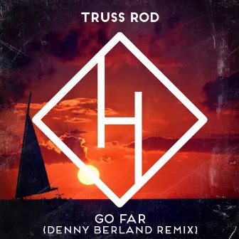 Go Far (Denny Berland Remix) by Truss Rod