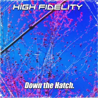 Down The Hatch by High Fidelity