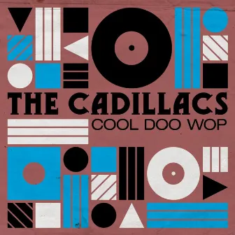 The Cadillacs: Cool Doo Wop by The Cadillacs