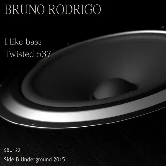 I Like Bass / Twisted 537 by Bruno Rodrigo