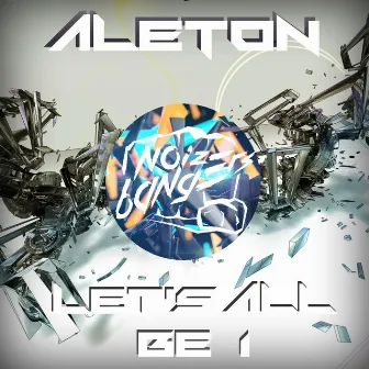 Let's All Be 1 by Aleton