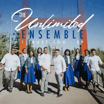 I Trust You - EP by The Unlimited Ensemble