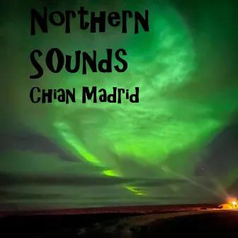 Northern Sounds by Chian Madrid