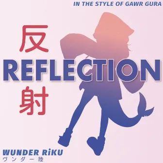 Reflection (In The Style of Gawr Gura) [feat. Yijiao Feng] by WUNDER RiKU