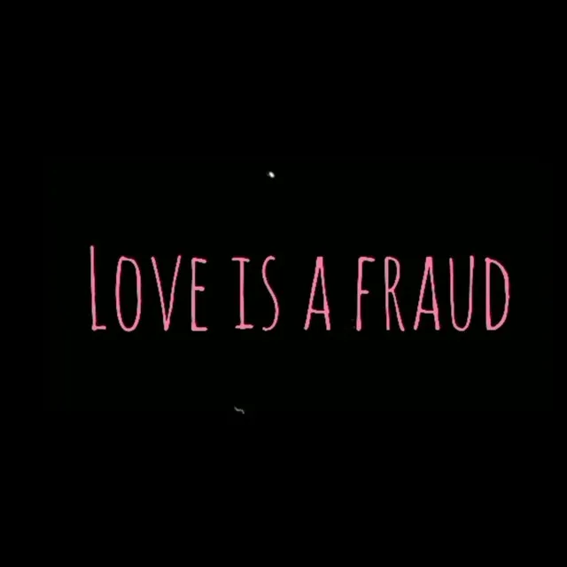 Love Is a Fraud