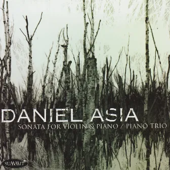 Asia: Sonata for Violin & Piano, Piano Trio by Daniel Asia