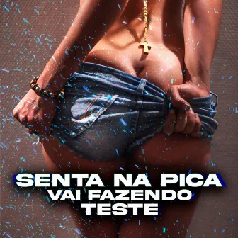 Senta na Pica vai Fazendo Teste by DJ KONHAKE