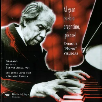 Al gran pueblo argentino, ¡pianos! by Enrique 