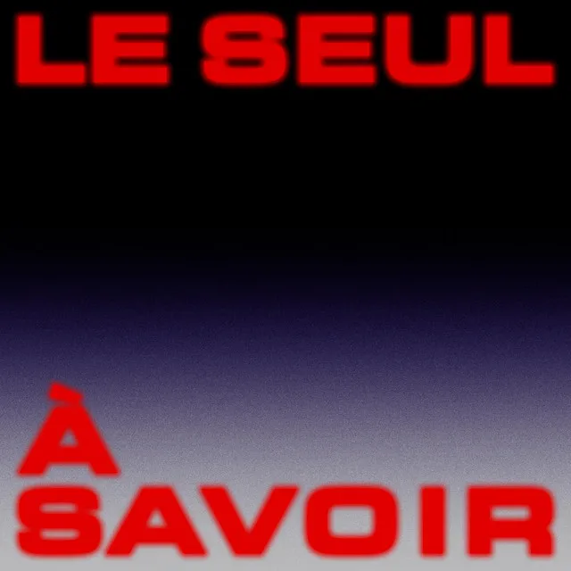 Le seul à savoir