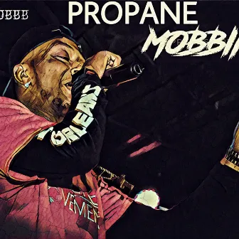 MOBBIN by PROPANE GASSMOBBB