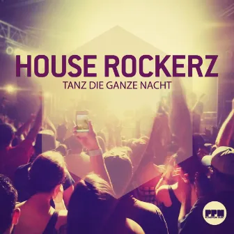 Tanz die ganze Nacht by House Rockerz