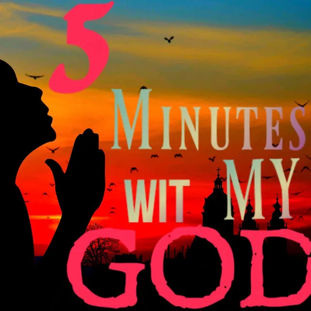 5 Minutes Wit My God