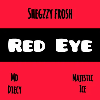 Red Eye (Remix) by Shegzzy Frosh